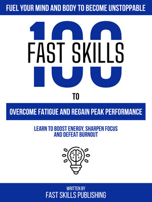 cover image of Fuel Your Mind and Body to Become Unstoppable--100 Fast Skills to Overcome Fatigue and Regain Peak Performance